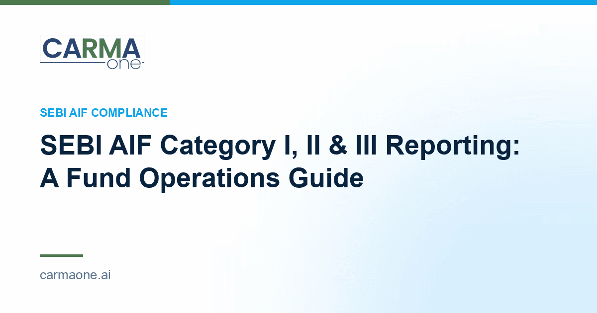 SEBI AIF Category I, II & III Reporting: A Fund Operations Guide - CarmaOne Blog on AIF